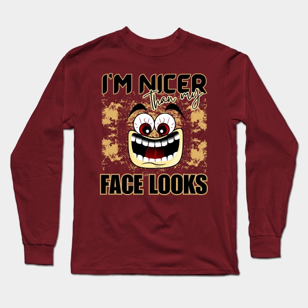 I'm Nicer Than My Face Looks Angry Funny Face Cartoon Emoji with Glaring Red Eyes Long Sleeve T-Shirt by AllFunnyFaces